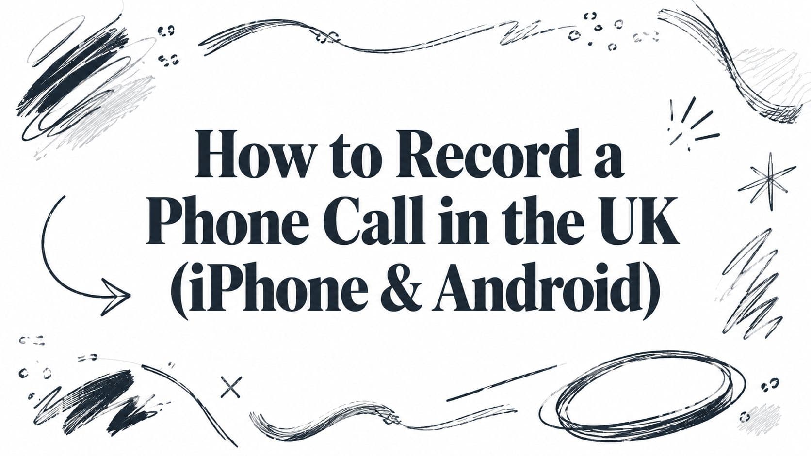 How to Record a Phone Call in the UK (iPhone & Android)