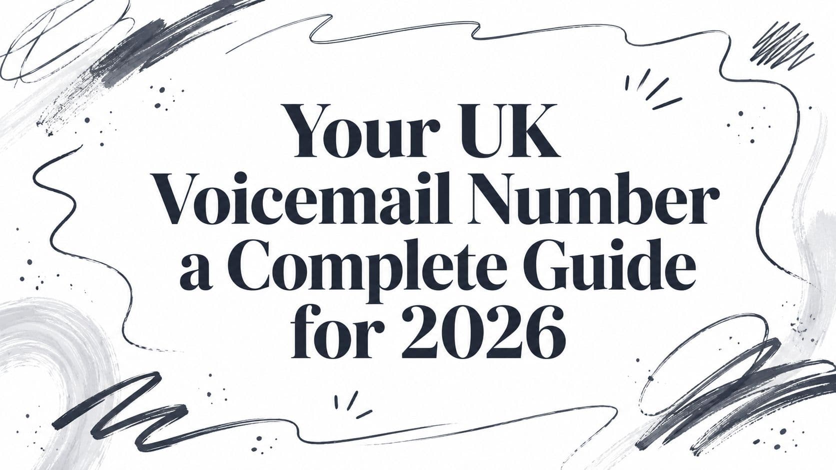 Your UK Voicemail Number a Complete Guide for 2026