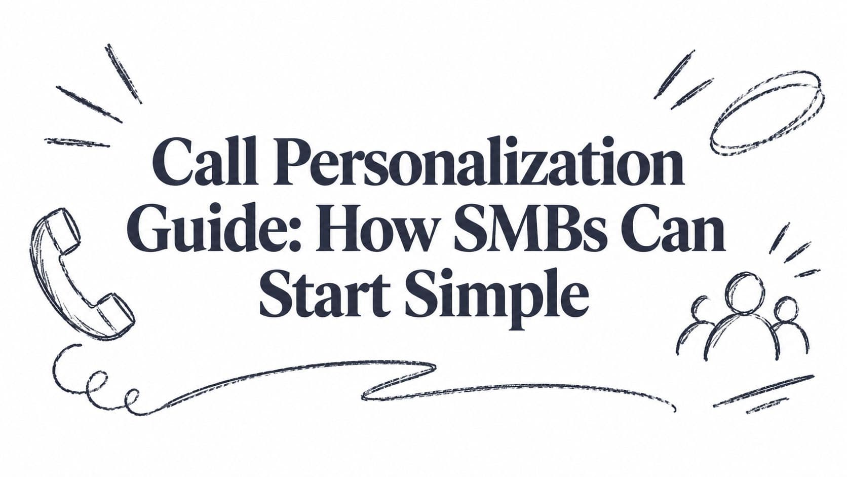 Call Personalization Guide: How SMBs Can Start Simple