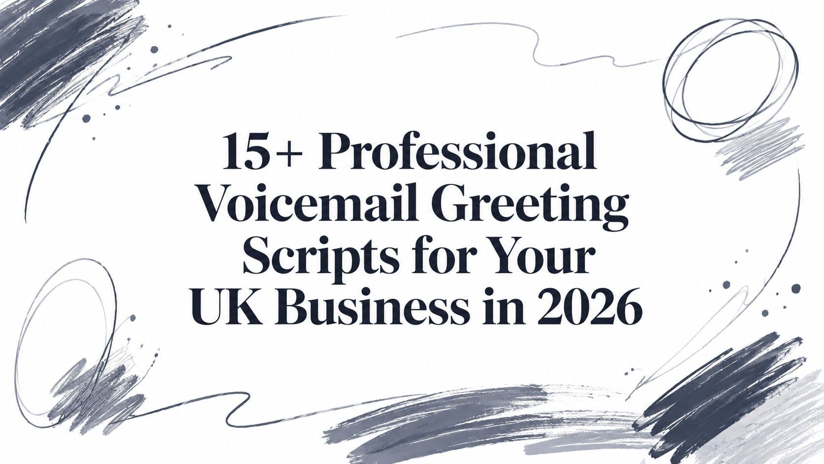 15+ Professional Voicemail Greeting Scripts for Your UK Business in 2026
