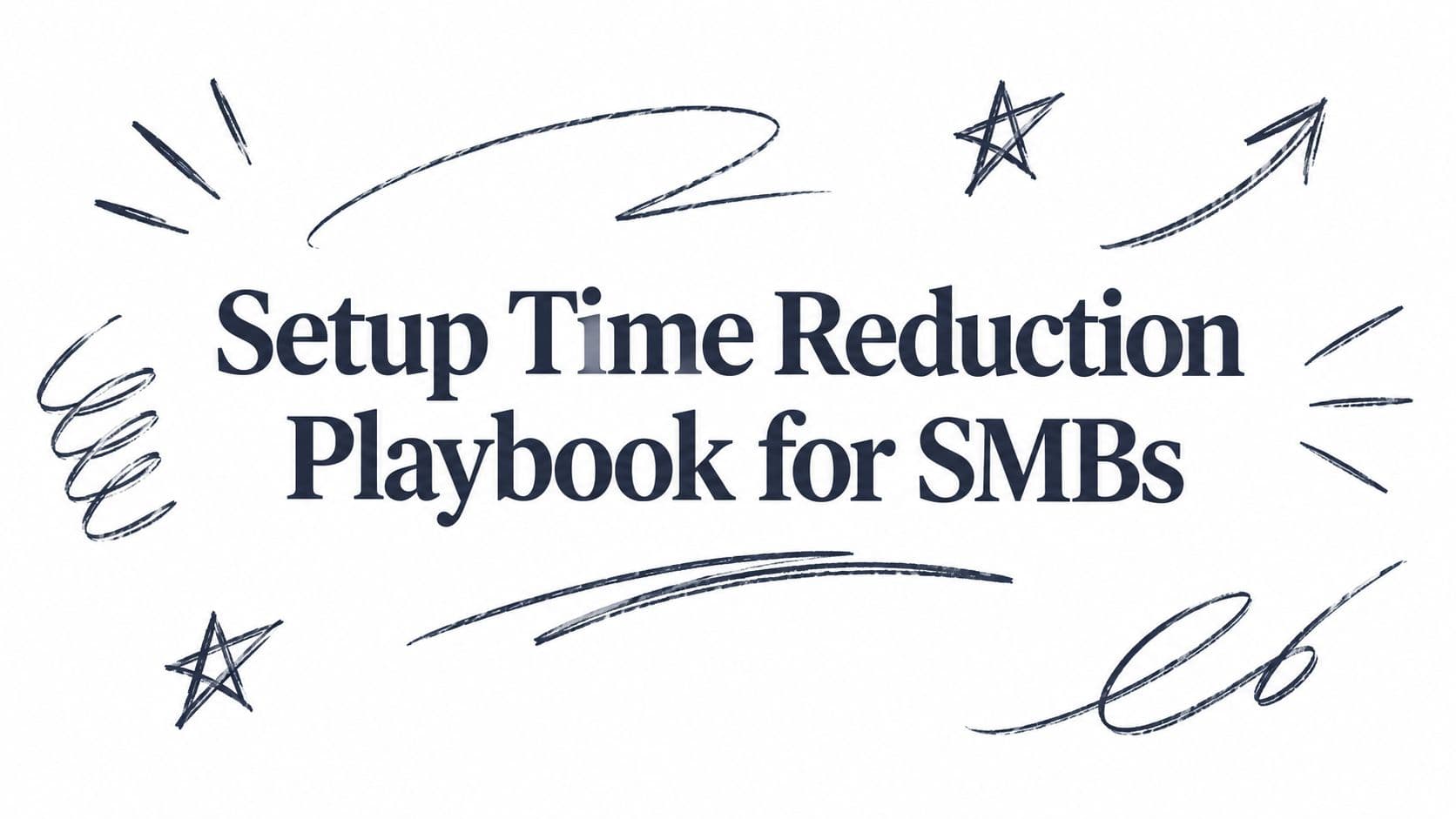 Setup Time Reduction Playbook for SMBs