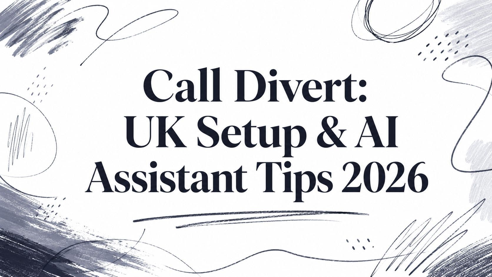 Call Divert: UK Setup & AI Assistant Tips 2026