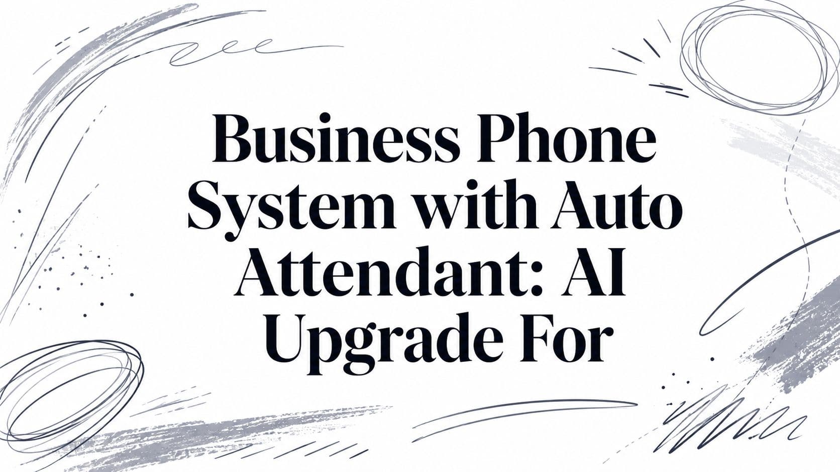 Business Phone System with Auto Attendant: AI Upgrade For