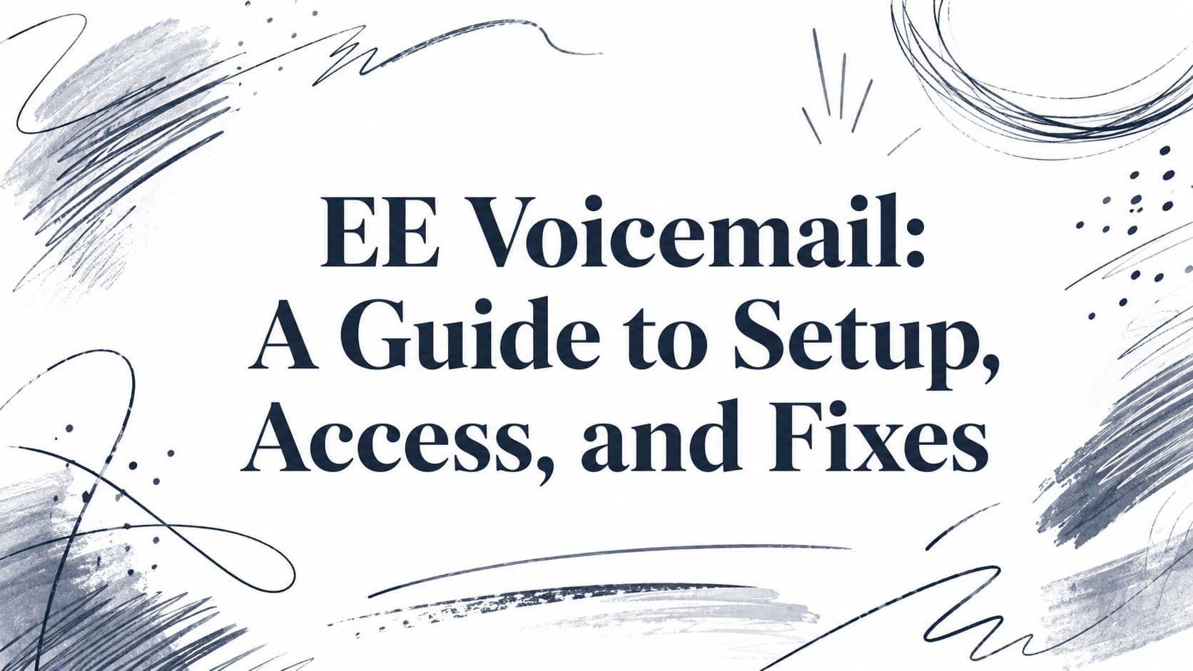 EE Voicemail: A Guide to Setup, Access, and Fixes