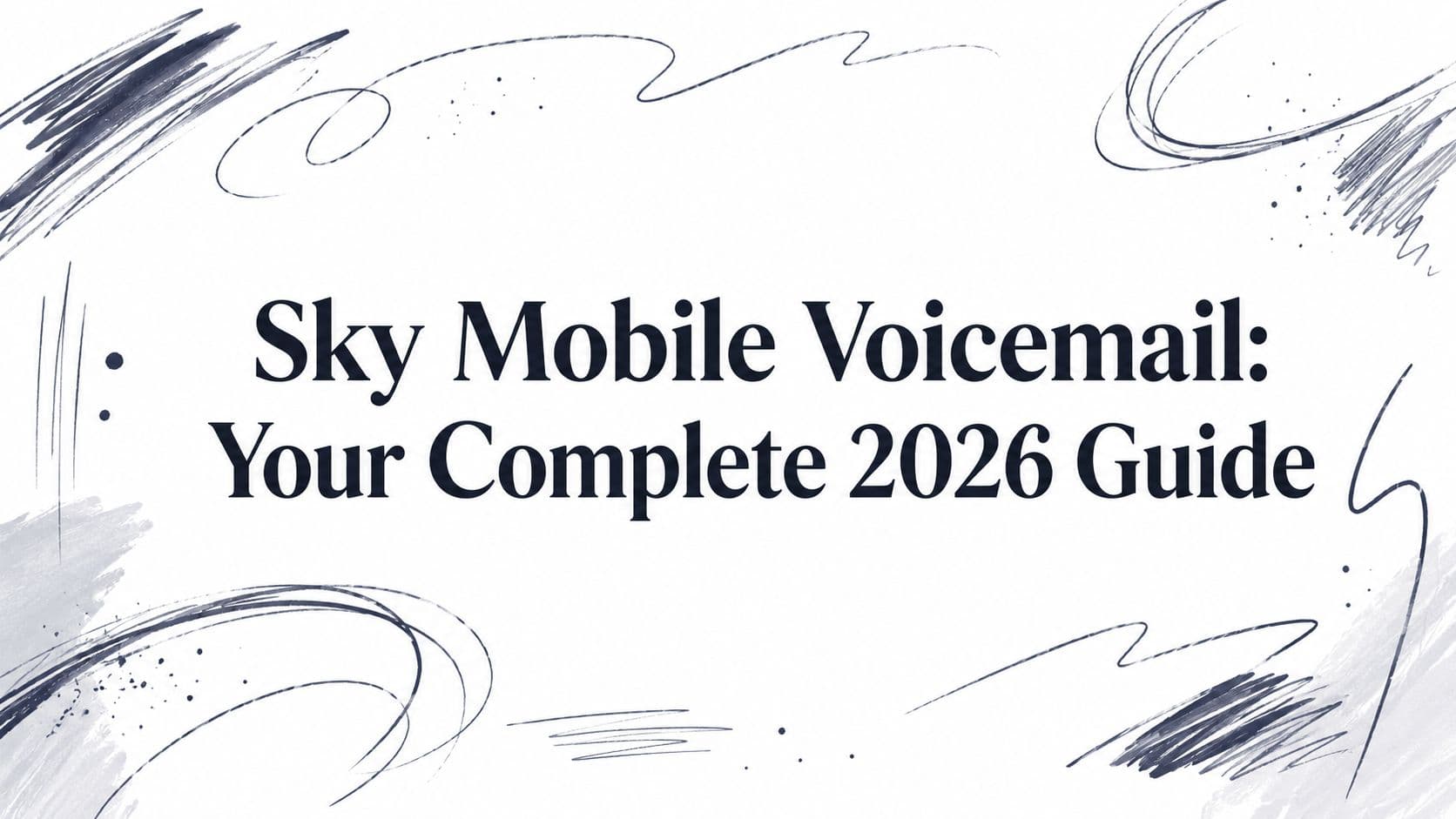 Sky Mobile Voicemail: Your Complete 2026 Guide