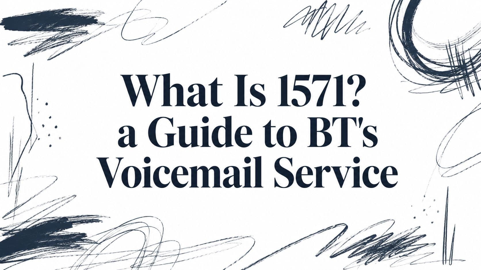 What Is 1571? a Guide to BT's Voicemail Service