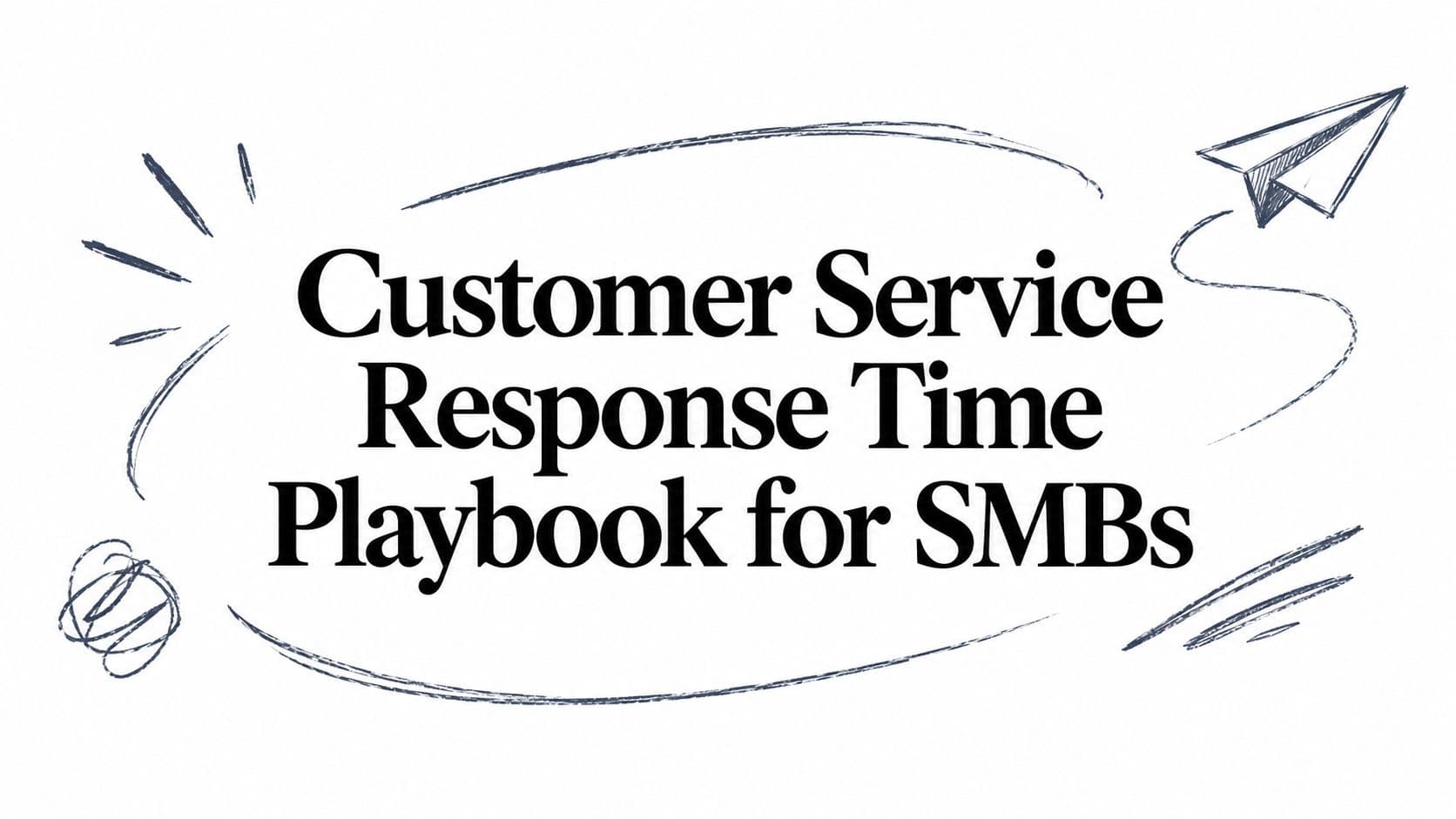 Customer Service Response Time Playbook for SMBs