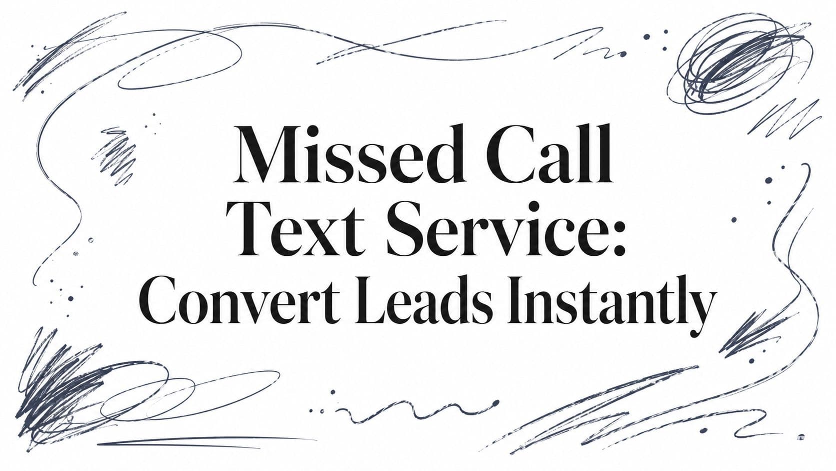 Missed Call Text Service: Convert Leads Instantly