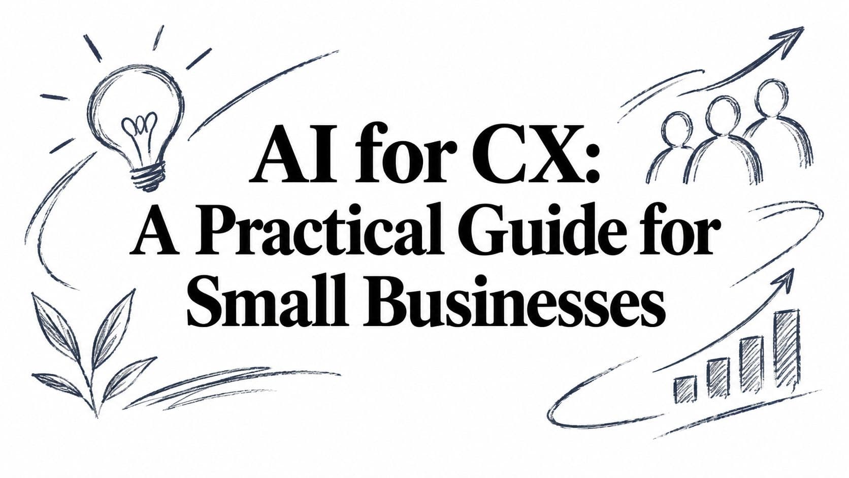 AI for CX: A Practical Guide for Small Businesses